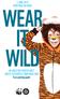 5 JUNE 2015 WWF.ORG.UK/WILD WEAR IT WILD. GO WILD FOR YOUR PLANET DRESS TO EXPRESS YOUR WILD SIDE Face painting guide