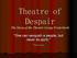 Theatre of Despair. The Story of the Theatre Group Westerbork. One can vanquish a people, but never its spirit. -Stefan Zweig