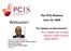Welcome! The PCIS Webinar June 24, An Update on Neurotoxins An in depth look at what injectors need to know about BoNTA.