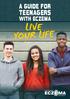 A Guide for. TeenAGers. with Eczema. live your life
