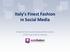 Italy s Finest Fashion in Social Media. A look at the social media performances of the top fashion brands