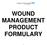 WOUND MANAGEMENT PRODUCT FORMULARY