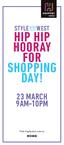 STYLE HIP HIP HOORAY FOR SHOPPING DAY! 23 MARCH 9AM-10PM. Visit highpoint.com.au