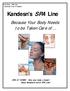 Kandesn s SPA Line. Because Your Body Needs to be Taken Care of. SPA AT HOME! Give your body a boost! Enjoy Kandesn s entire SPA Line!