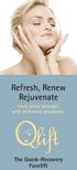 Refresh, Renew Rejuvenate Look years younger, with minimum downtime. The Quick-Recovery Facelift