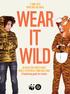 5 JUNE 2015 WWF.ORG.UK/WILD WEAR IT WILD. GO WILD FOR YOUR PLANET DRESS TO EXPRESS YOUR WILD SIDE A fundraising guide for schools