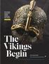 The Vikings Begin. This October, step into the magical, mystical world of the early Vikings. By Dr. Marika Hedin