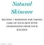 Natural Skincare. recipes + remedies for taking care of your skin with ingredients from your kitchen. Ashley Pitman