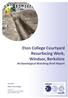 Eton College Courtyard Resurfacing Work, Windsor, Berkshire Archaeological Watching Brief Report. Client: Eton College. March 2017