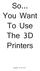 So... You Want To Use The 3D Printers