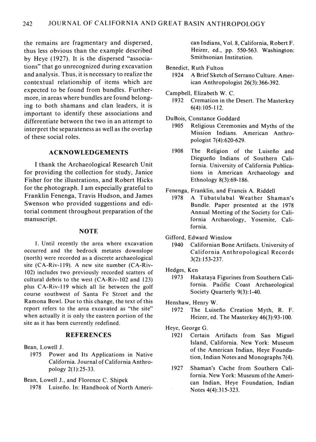 242 JOURNAL OF CALIFORNIA AND GREAT BASIN ANTHROPOLOGY the remains are fragmentary and dispersed, thus less obvious than the example described by Heye (1927).