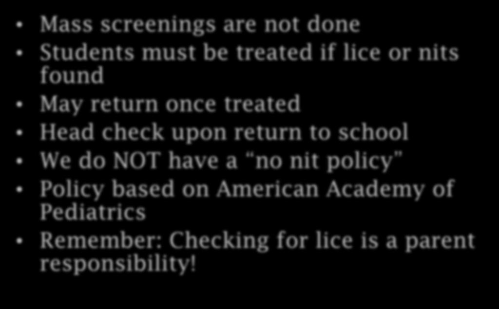 check upon return to school We do NOT have a no nit policy Policy based on