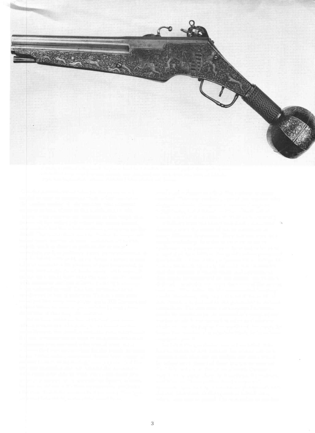 Figure 1. Etched ornament: Saxon wheel lock double barreled pistol, the stock of iron etched all over with hunting scenes and, opposite the lock, with the arms of Saxony with lion supporters.