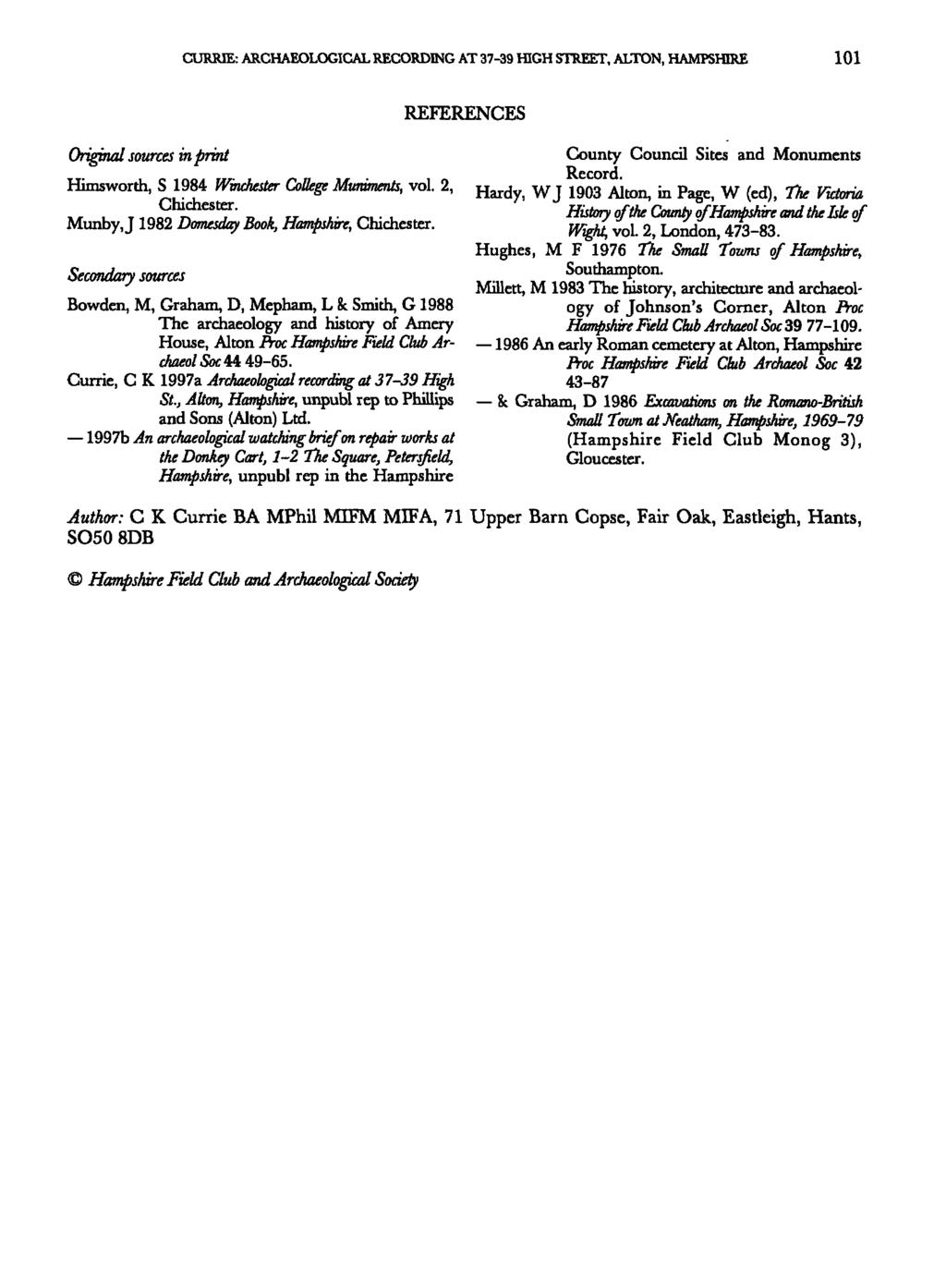 CURR1E: ARCHAEOLOGICAL RECORDING AT 37-39 HIGH STREET, ALTON, HAMPSHIRE 101 Original sources in print REFERENCES Himsworth, S 1984 Winchester College Muniments, vol. 2, Chichester.
