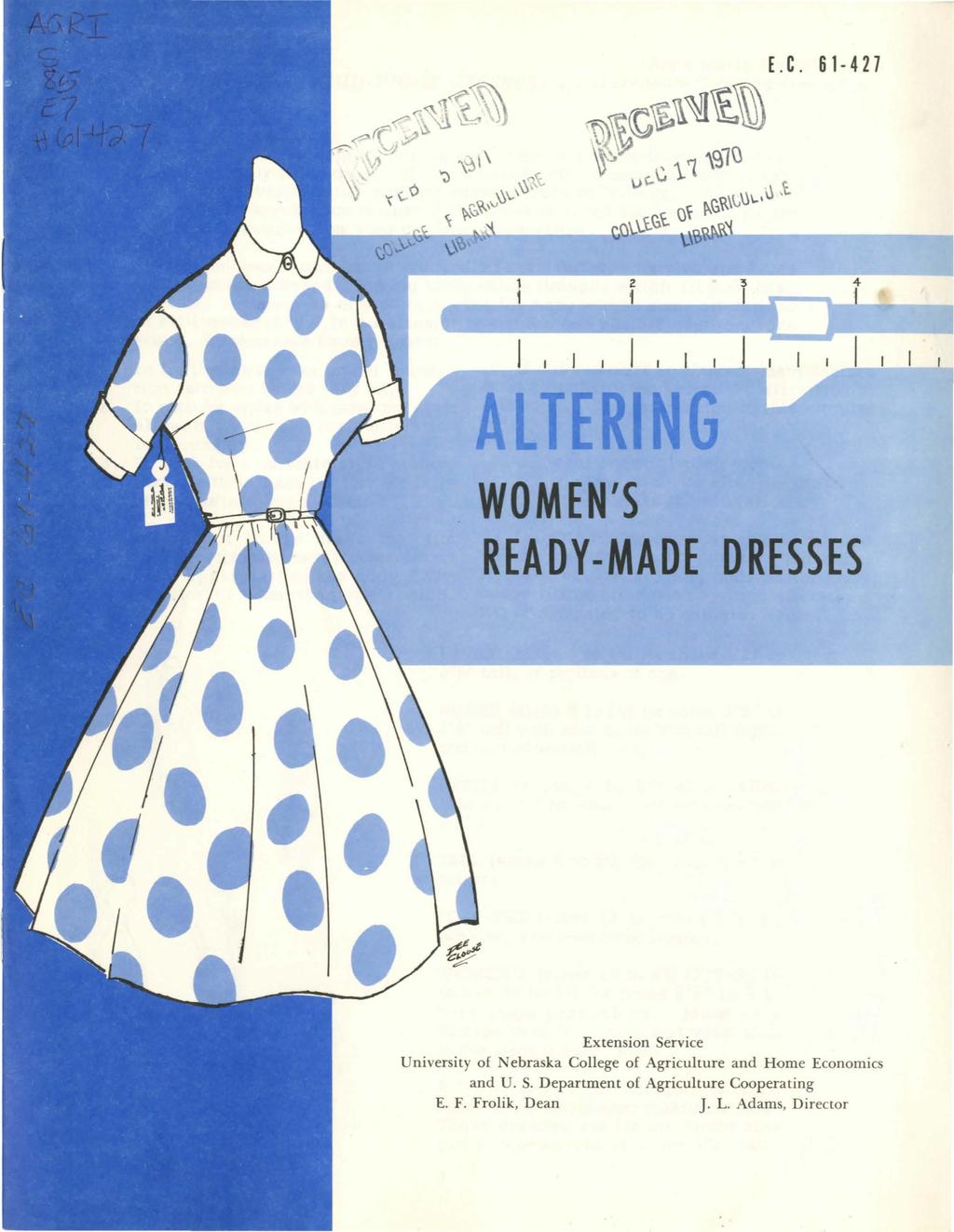 R WOMEN'S READY-MADE DRESSES Extension Service University of Nebraska College of Agriculture and