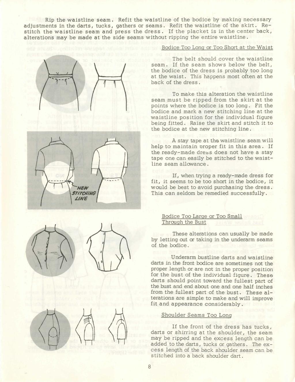 Rip the waistline seam. Refit the waistline of the bodice by making necessary adjustments in the darts, tucks, gathers or seams. Refit the waistline of the skirt.