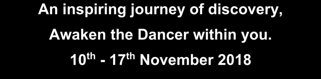 10 th - 17 th November 2018 Dance Workshops,