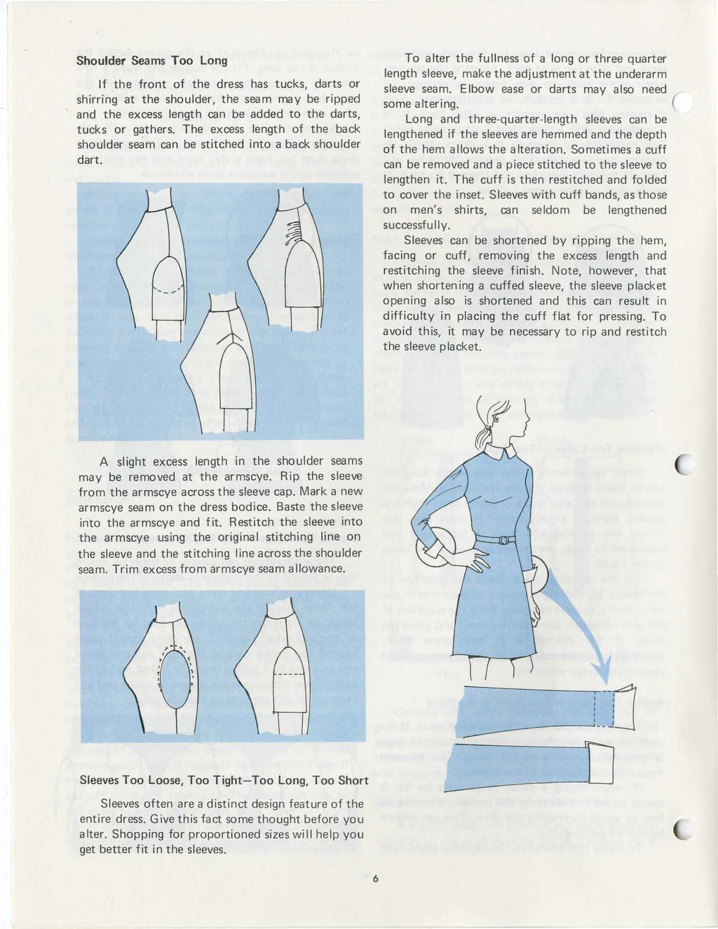 Shoulder Seams Too Long f the front of the dress has tucks, darts or shirring at the shoulder, the seam may be ripped and the excess length can be added to the darts, tucks or gathers.