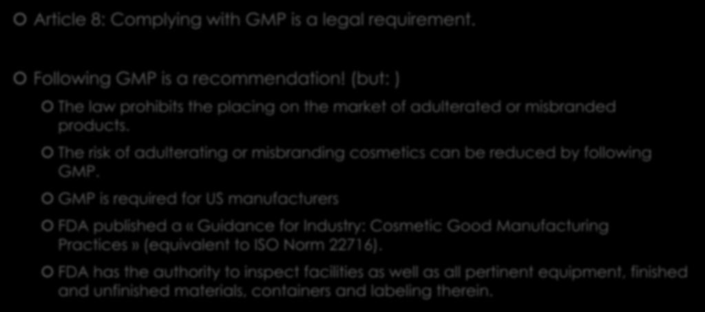 Good Manufacturing Practices Article 8: Complying with GMP is a legal requirement. Following GMP is a recommendation!