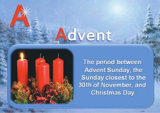 The ABC of English Christmas Advent: The period between A Advent Sunday, the Sunday closest to the 30th of November, and Christmas Day; Angel is a traditional Christmas decoration.