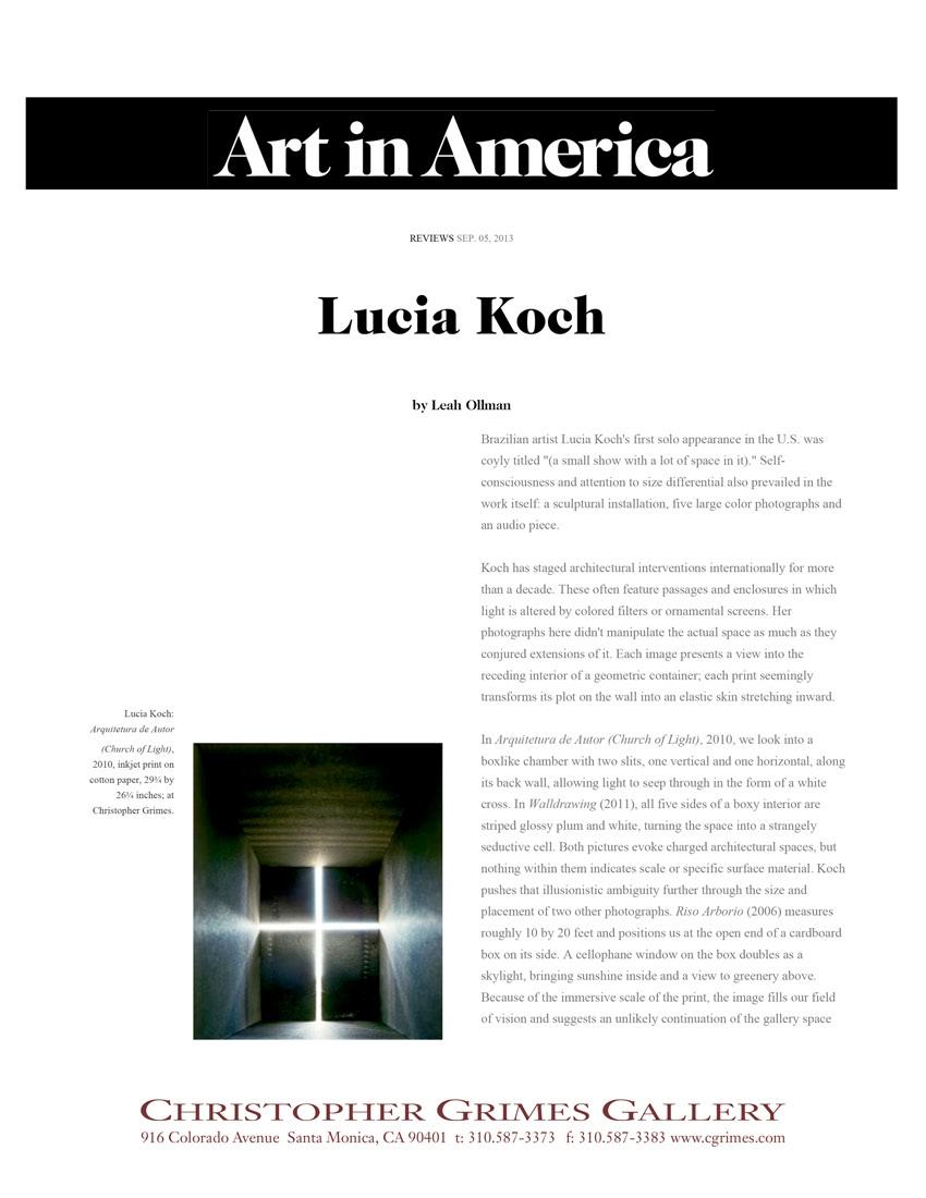 Ollman, Leah. Lucia Koch, Art in America, September 5, 2013. Brazilian artist Lucia Koch s first solo appearance in the U.S. was coyly titled (a small show with a lot of space in it).