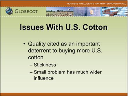 cotton Stickiness Small problem has much wider influence Issues With U.S. Cotton Staple length can be an important deterrent to buying more U.