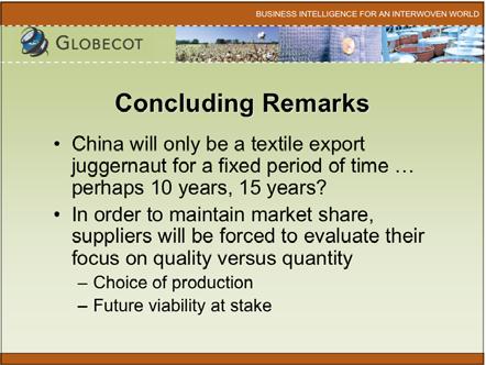 be affected by changing demographics Age Buying power China will only be a textile export juggernaut for a fixed period of time