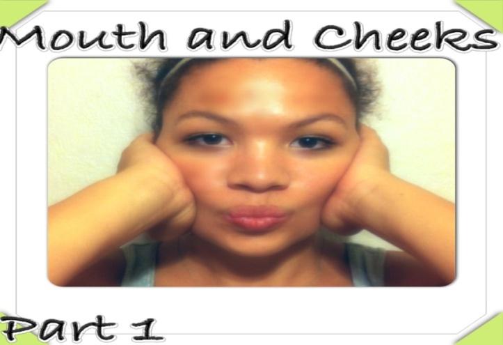 Mouth and Cheeks; Lips, Laugh Lines and Cheeks These exercises will help reduce lines around the lips and help to lift the cheeks. 1.