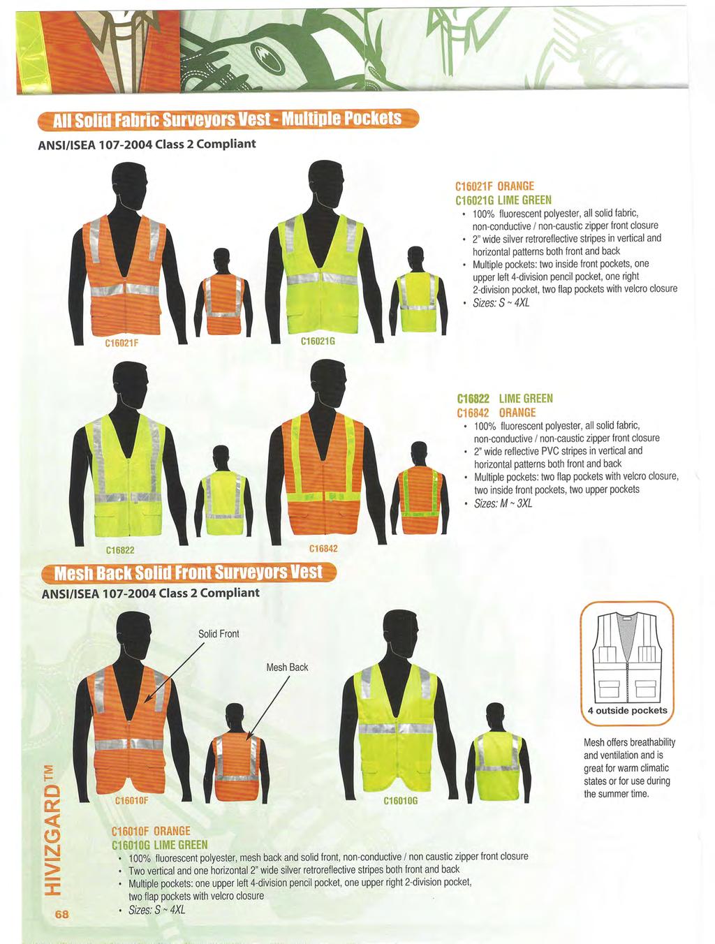 C1621F ORANGE C1621G LIME GREEN 1% fluorescent polyester, all solid fabric, non-conductive I non-caustic zipper front closure 2" wide silver retroreflective stripes in vertical and horizontal