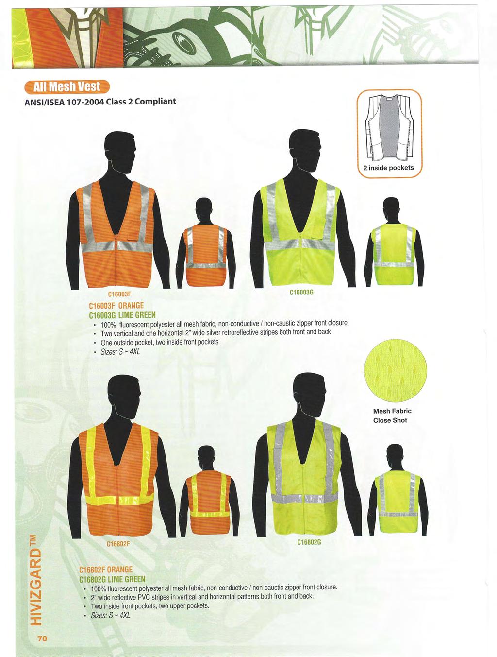 2 inside pockets C163F C163F ORANGE C163G LIME GREEN C163G 1% fluorescent polyester all mesh fabric, non-conductive / non-caustic zipper front closure Two vertical and one horizontal 2 wide silver