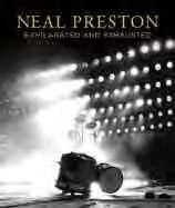 Neal Preston: Exhilarated and Exhausted Foreword by Cameron Crowe. Introduction by Dave Brolan. Neal preston ms one of the greatest rock photographers of all tmme.