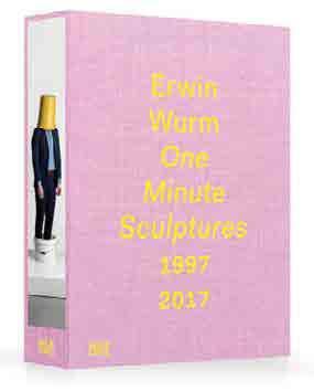 Sculpture and installation from America and Europe highlights ArT Erwin Wurm: One Minute Sculptures 1997 2017 Edited with text by Christa Steinle. Text by Peter Weibel, Simon Baker, Markus Gabriel.