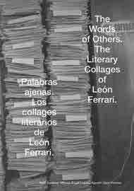 Art and literature, artists books, Fluxus and beyond highlights ArT The Words of Others: The Literary Collages of León Ferrari Edited with text by Ruth Estévez, Agustín Diez Fischer, Miguel Ángel