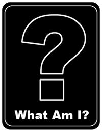 What Am I? A featured mystery object of the month Print a What Am I? sign. Add a "clue" in the textbox, print, and post on your bulletin board.