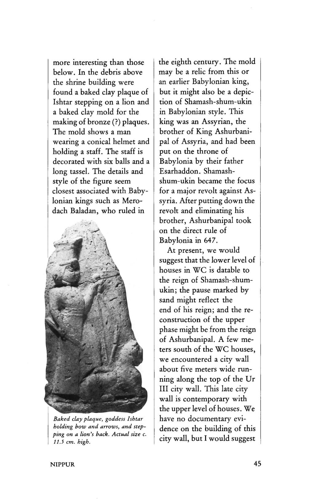 more interesting than those below. In the debris above the shrine building were found a baked clay plaque of Ishtar stepping on a lion and a baked clay mold for the making of bronze (?) plaques.