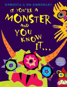 IF YOU RE A MONSTER AND YOU KNOW IT By Ed Emberley Lives in Ipswich, MA