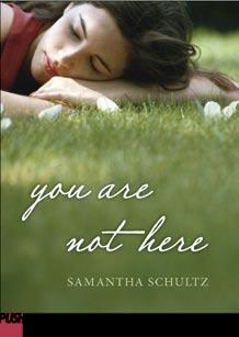 YOU ARE NOT HERE By Samantha Schultz Lives in New York,