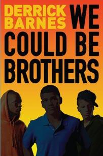 WE COULD BE BROTHERS By Derrick Barnes Lives in Kansas City, MO