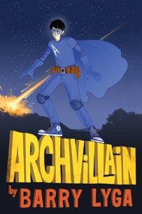 99 Ages: 8-14 Pages: 400 ARCHVILLAIN #1 By Barry Lyga