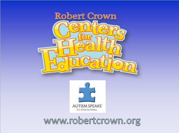Robert Crown Center for Health Education PUBERTY EDUCATION PROGRAM ADAPTED FOR BOYS WITH ASD/SPECIAL NEEDS- SCRIPT Barb Barrett, Senior Health Educator September 30, 2014 Materials Power Point: Slide