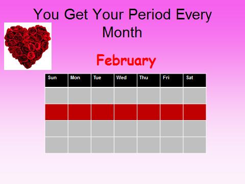 Soon, wearing a pad will feel fine. You will need to keep the pad on when you are having your period. When you get your period you will bleed like this and it will last for about 3-7 days.