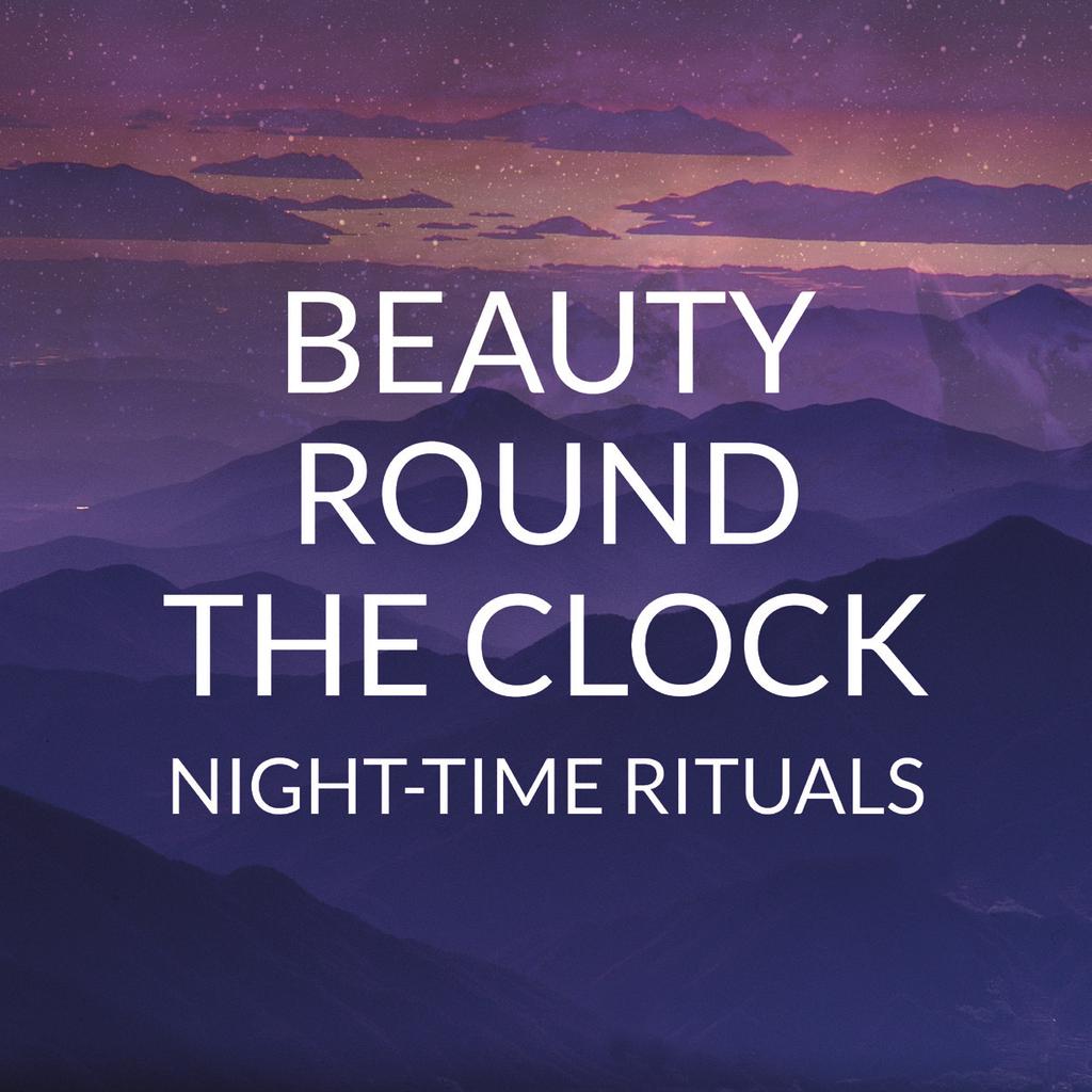 BEAUTY ROUND THE CLOCK - NIGHT-TIME RITUALS D D T g I A M E BEAUTY ROUND THE CLOCK - NIGHT-TIME RITUALS With lifestyles being as busy as ever, consumers are looking to their evening beauty rituals to