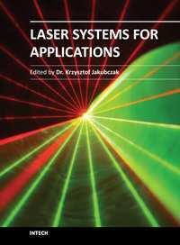 Laser Systems for Applications Edited by Dr Krzysztof Jakubczak ISBN 978-953-307-429-0 Hard cover, 308 pages Publisher InTech Published online 14, December, 2011 Published in print edition December,