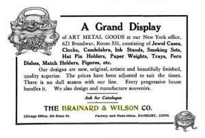 , silverware manufacturer $1,000 The American hatter, Volume 36 1907 Fabrics, Fancy Good and Notions 1908 Fancy Goods Ad 1908 Brainard & Wilson Co, Danbury,