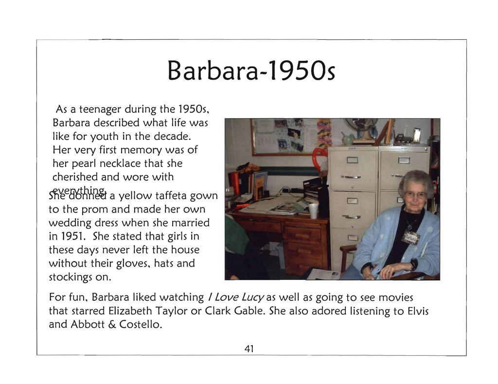 Barbara-1950s As a teenager during the 1950s, Barbara described what life was like for youth in the decade.