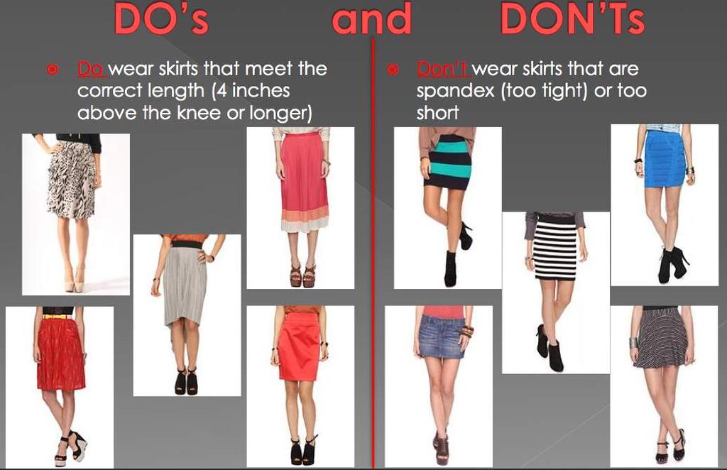 Skirts Must be longer than mid-thigh in the front, sides, and back (trust us, something may look like an appropriate length from