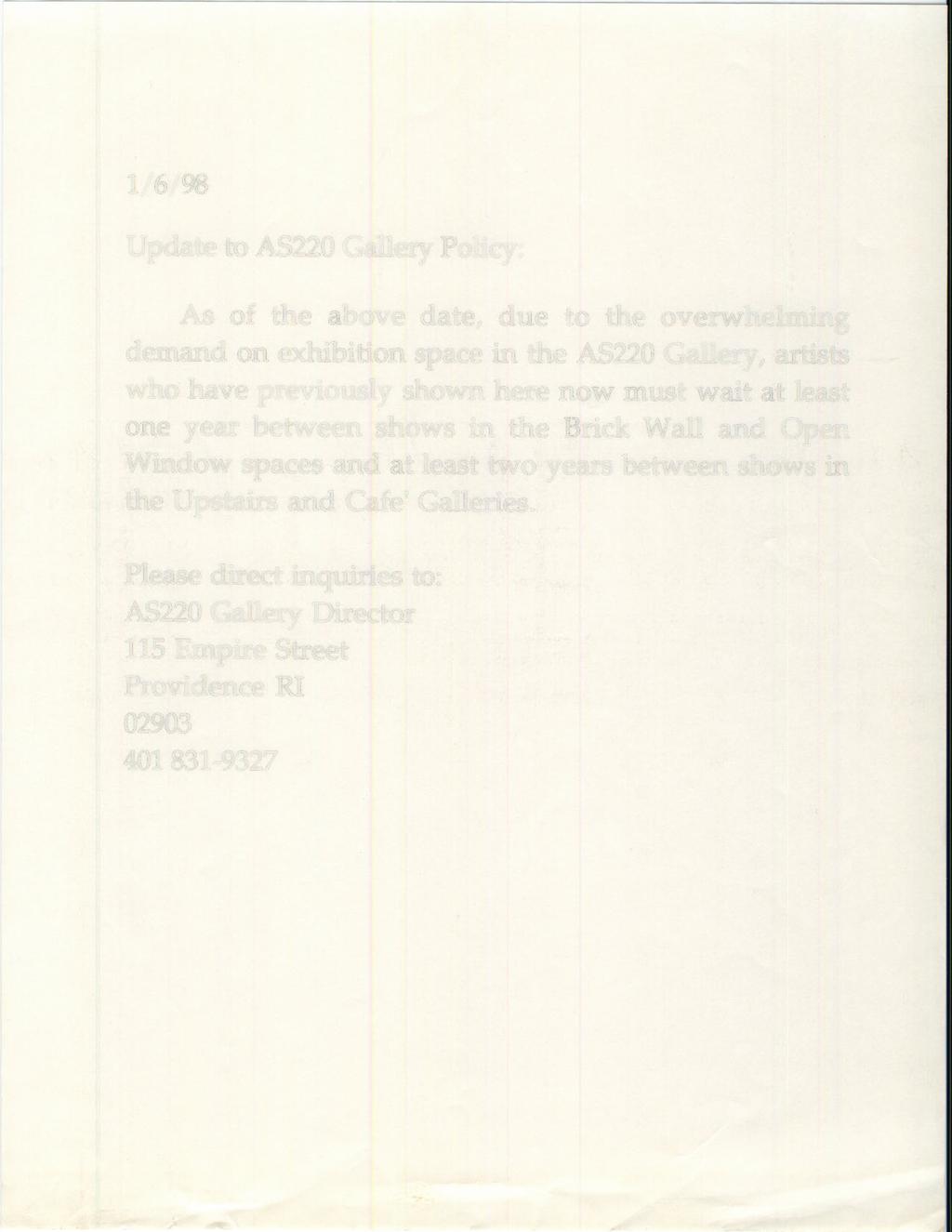 1/6/98 Update to AS220 Gallery Policy: As of the above date, due to the