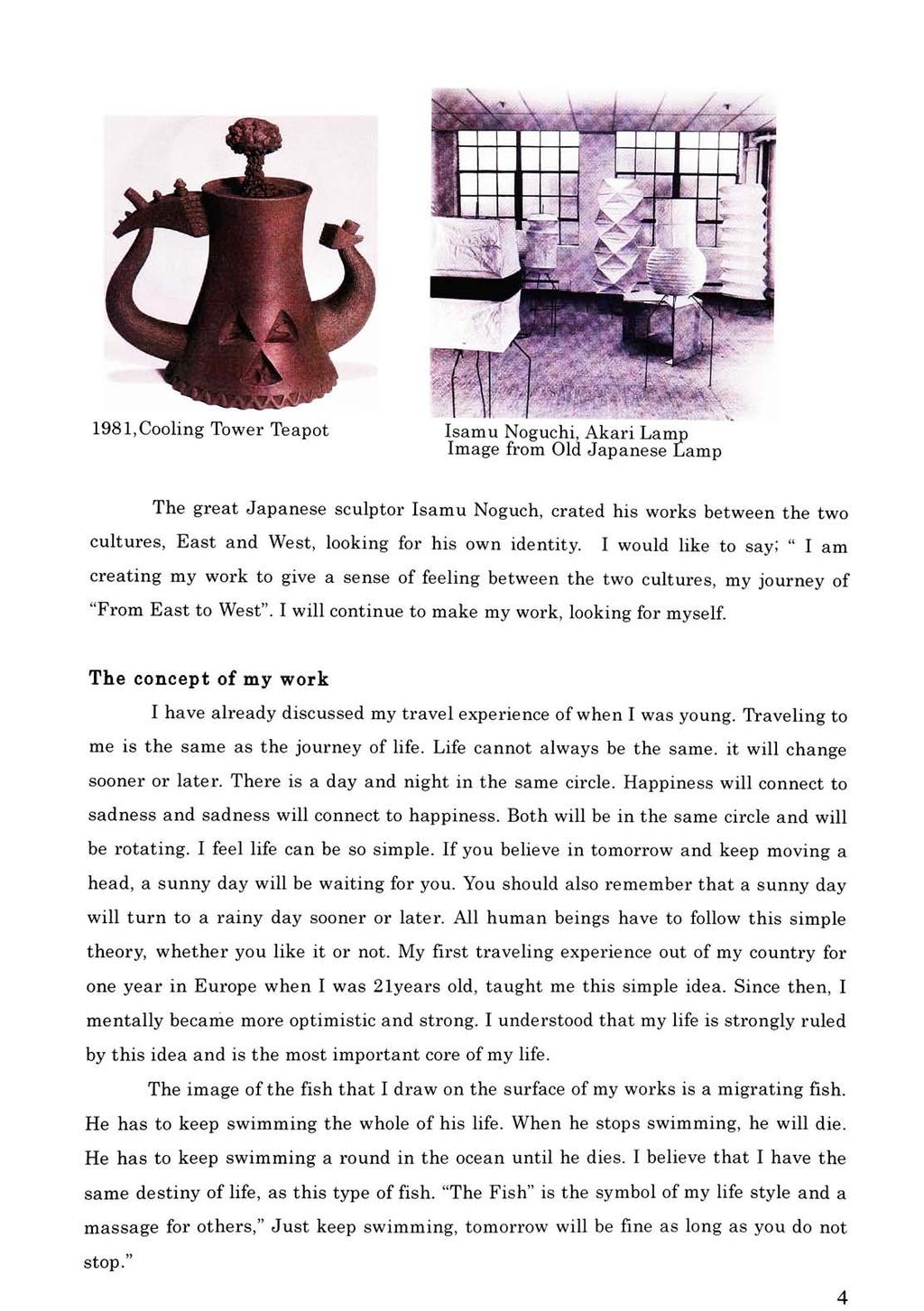 1981, Cooling Tower Teapot Isamu Noguchi, Akari Lamp Image from Old Japanese Lamp The great Japanese sculptor Isamu Noguch, crated his works between the two cultures, East and West, looking for his