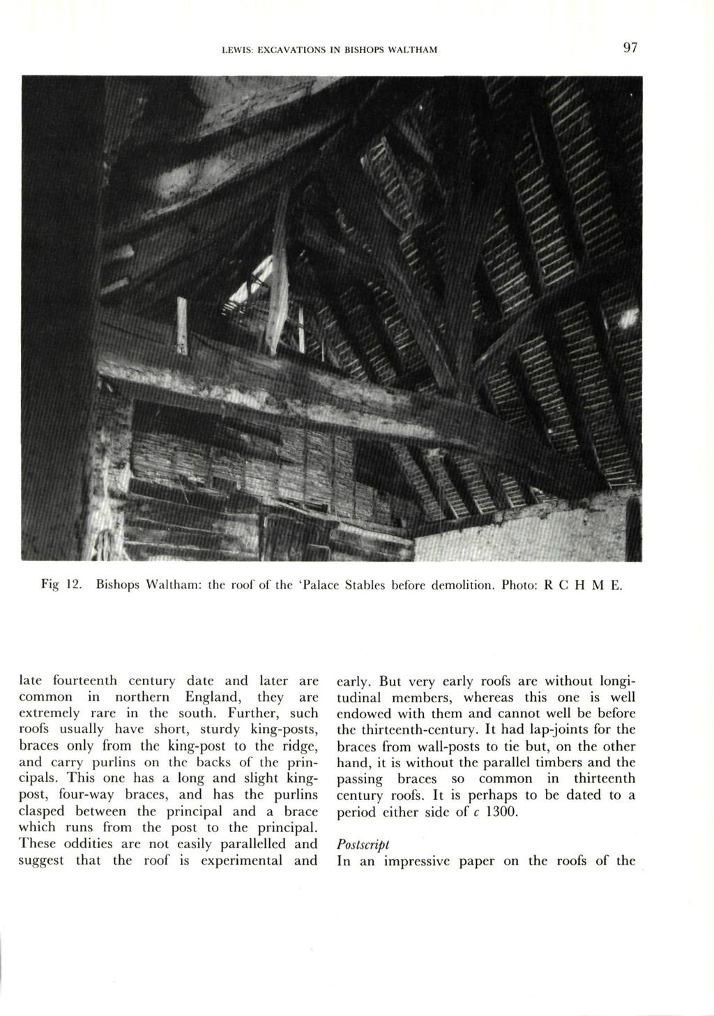 LEWIS: EXCAVATIONS IN BISHOPS WAI.THAM 97 Fig 12. Bishops Waltham: the roof of the 'Palace Stables before demolition. Photo: R C H M E.