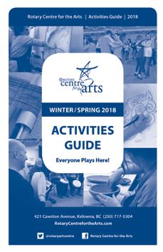 Activities Adult PROGRAMS Pick up a quarterly Activities Guide or visit our website for the latest classes! RotaryCentrefortheArts.